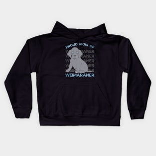 Proud mom of Weimaraner Life is better with my dogs Dogs I love all the dogs Kids Hoodie